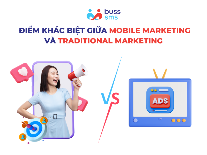 Một số điểm khác biệt giữa Mobile Marketing và Traditional Marketing